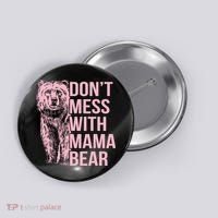 Don't Mess With Mama Bear Button thumb 0