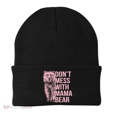Don't Mess With Mama Bear Beanie