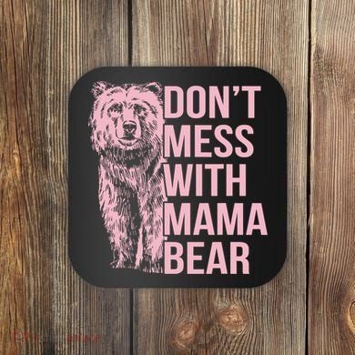 Don't Mess With Mama Bear Coaster
