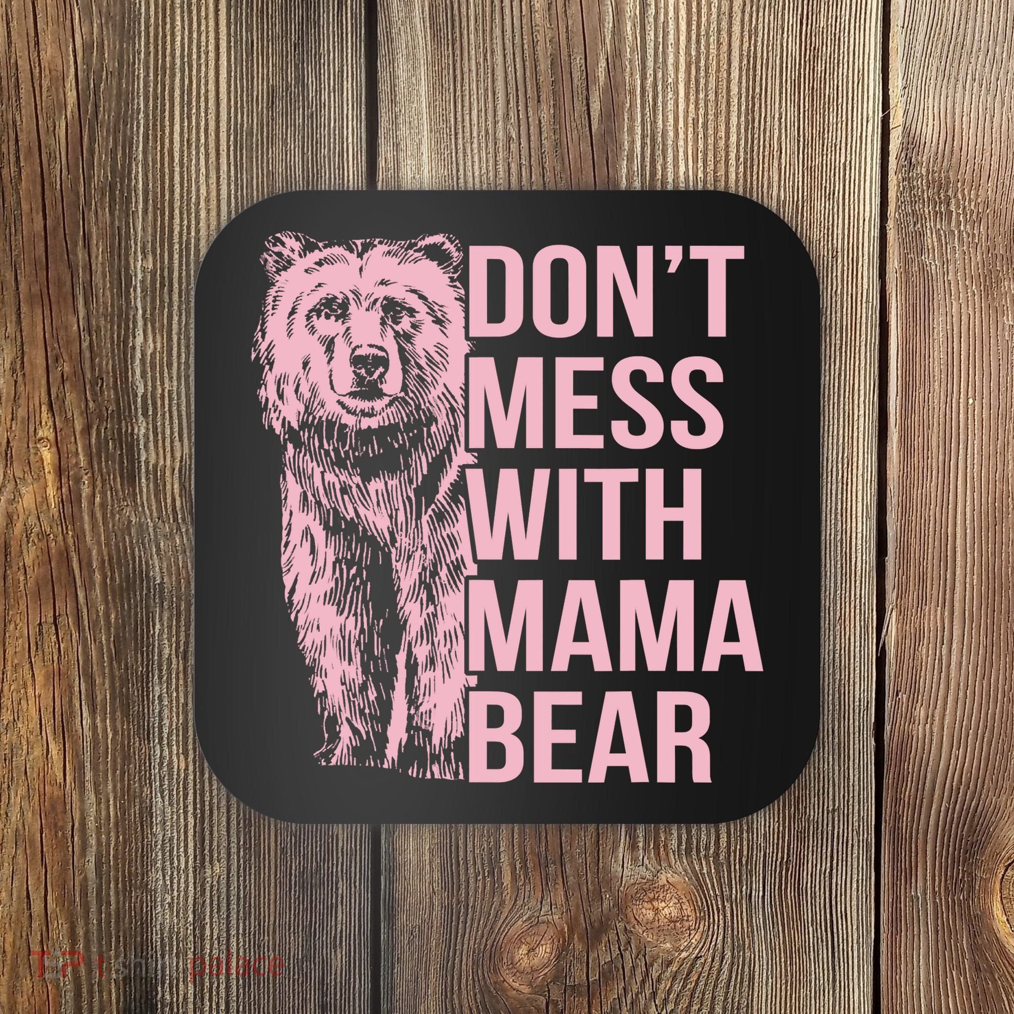 Don't Mess With Mama Bear Coaster