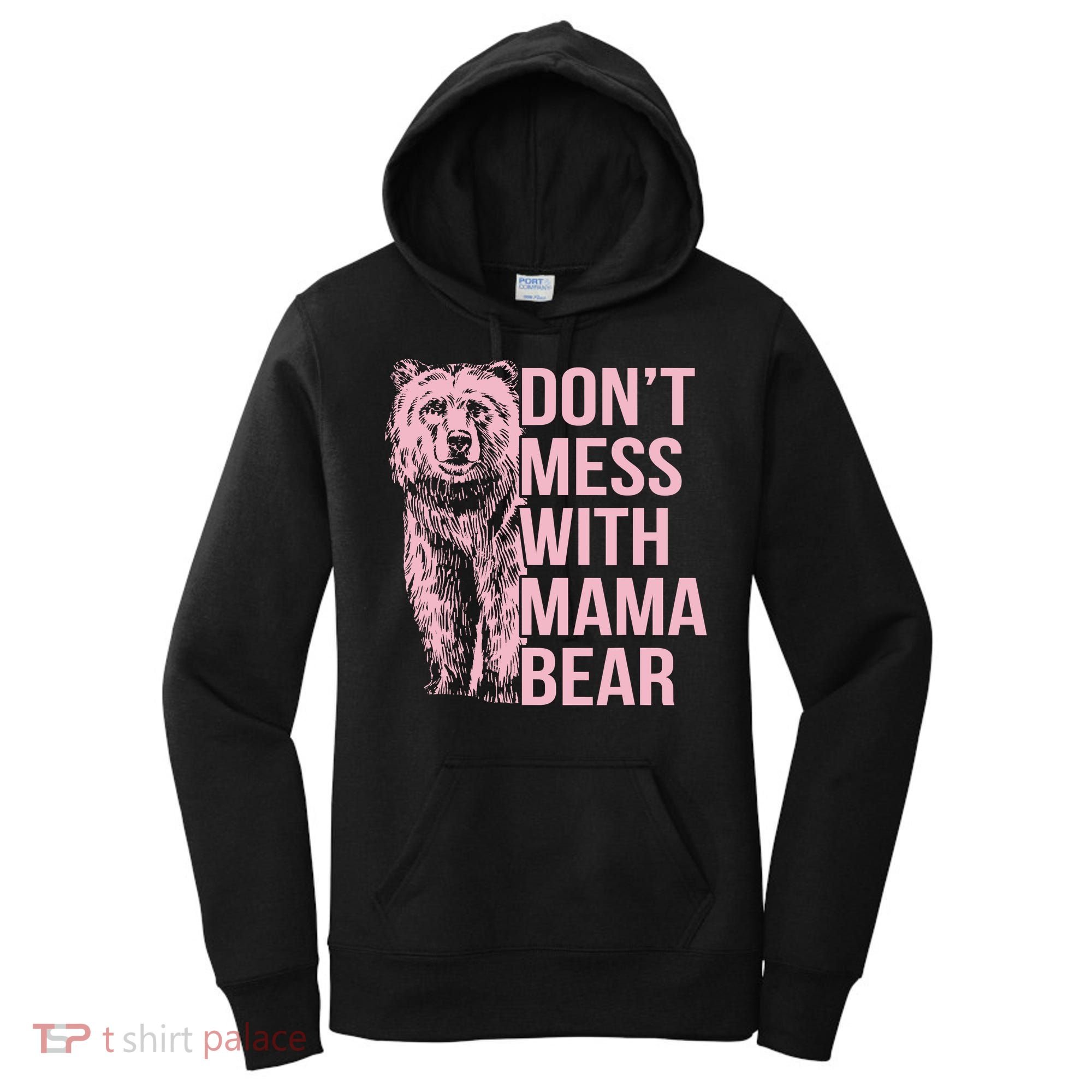 Don't Mess With Mama Bear Women's Hoodie
