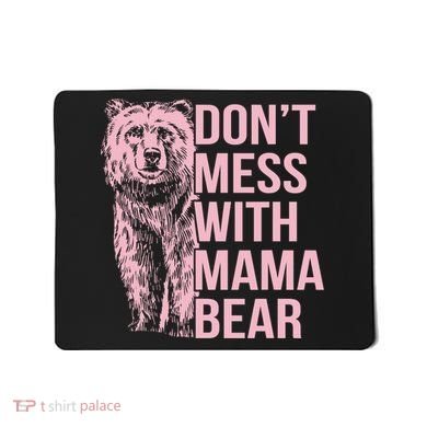 Don't Mess With Mama Bear Mousepad