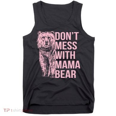 Don't Mess With Mama Bear Tank Top