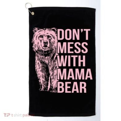 Don't Mess With Mama Bear Golf Towel