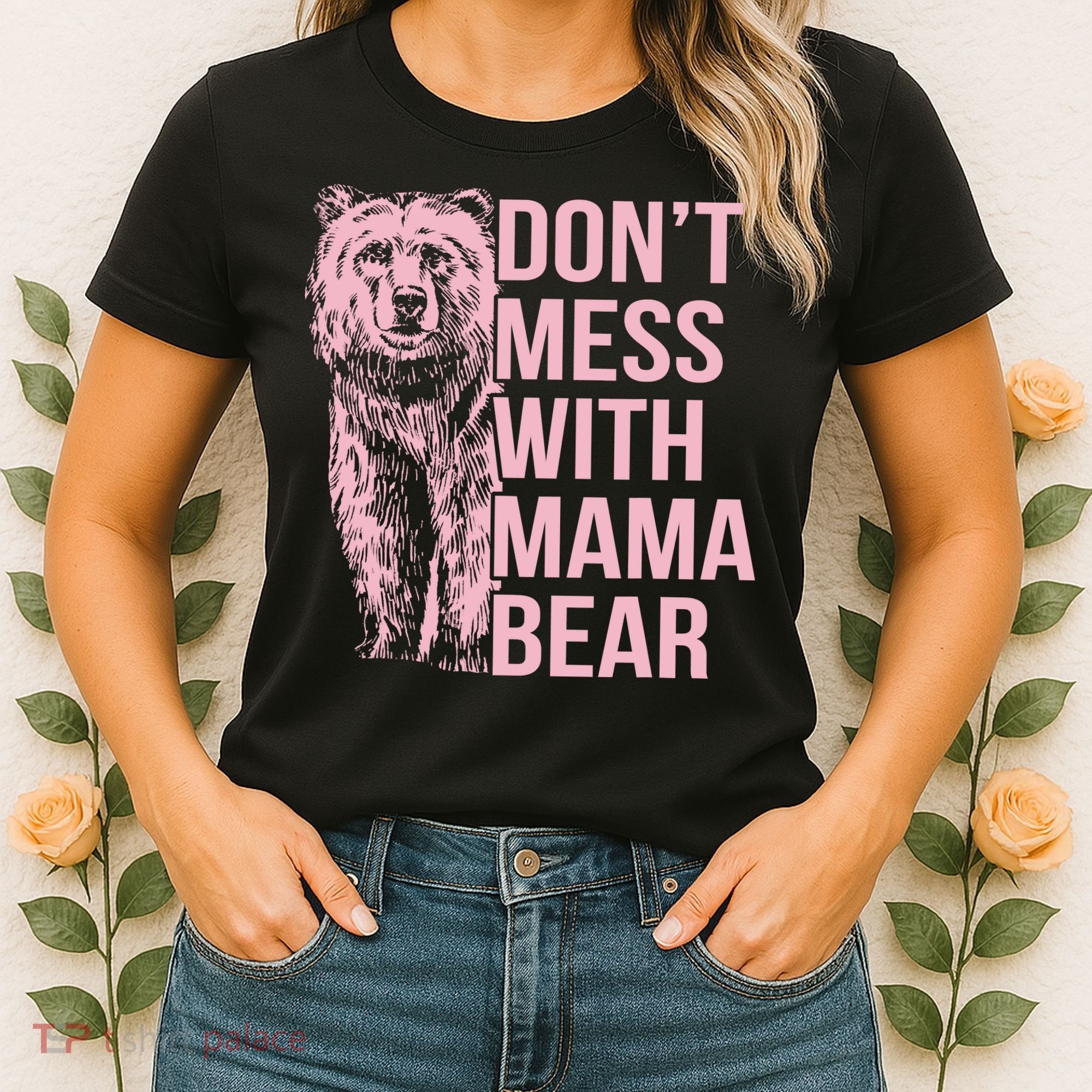 Don't Mess With Mama Bear Women's T-Shirt