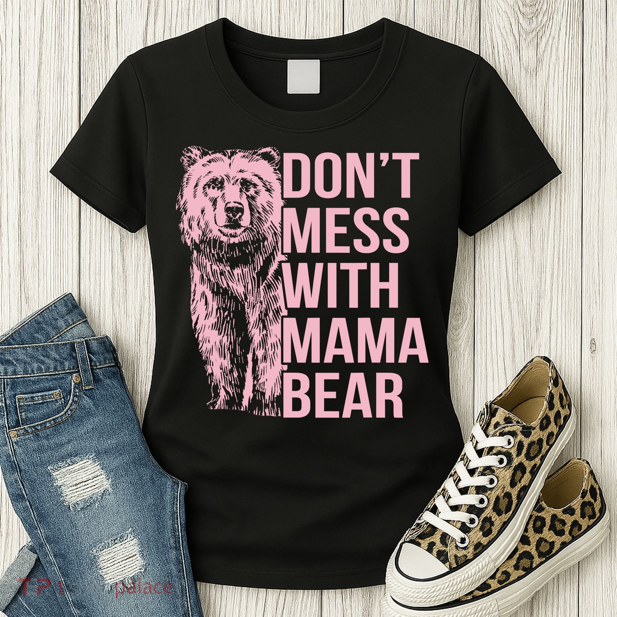 Don't Mess With Mama Bear Women's T-Shirt