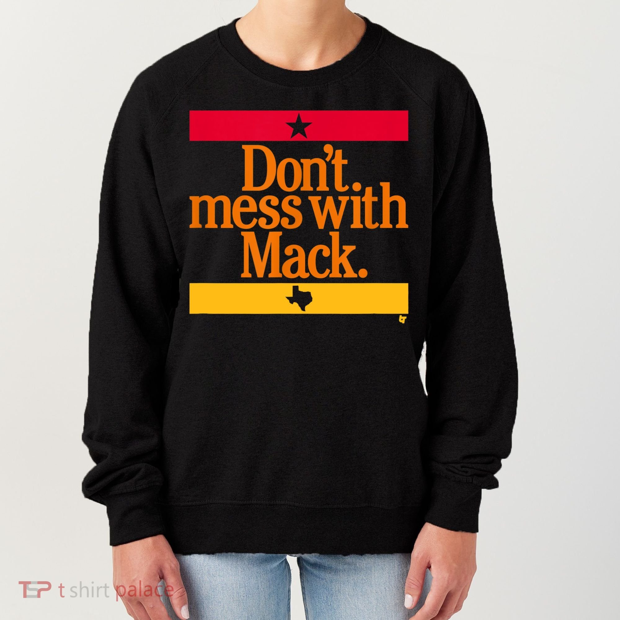 Don't Mess With Mattress Mack Houston Baseball Women's Sweatshirt