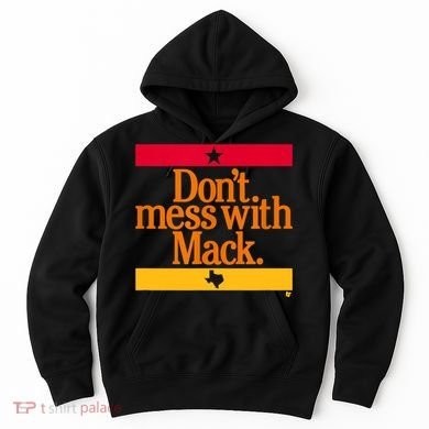 Don't Mess With Mattress Mack Houston Baseball Hoodie