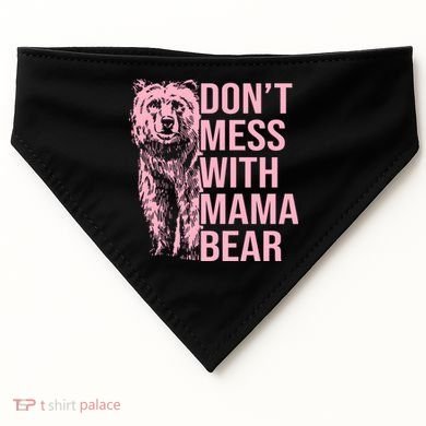Don't Mess With Mama Bear Mother's Day Lover Momma Bear USA-Made Doggie Bandana
