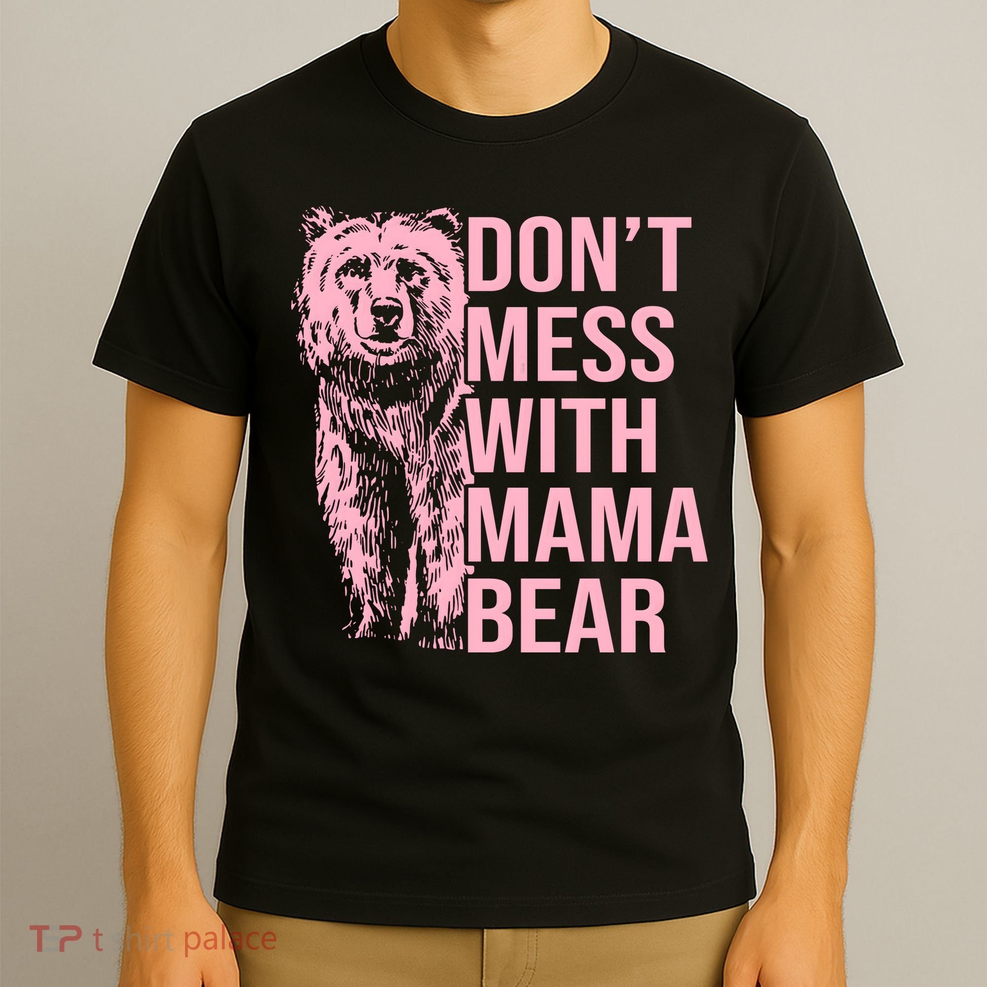 Don't Mess With Mama Bear Mother's Day Lover Momma Bear T-Shirt