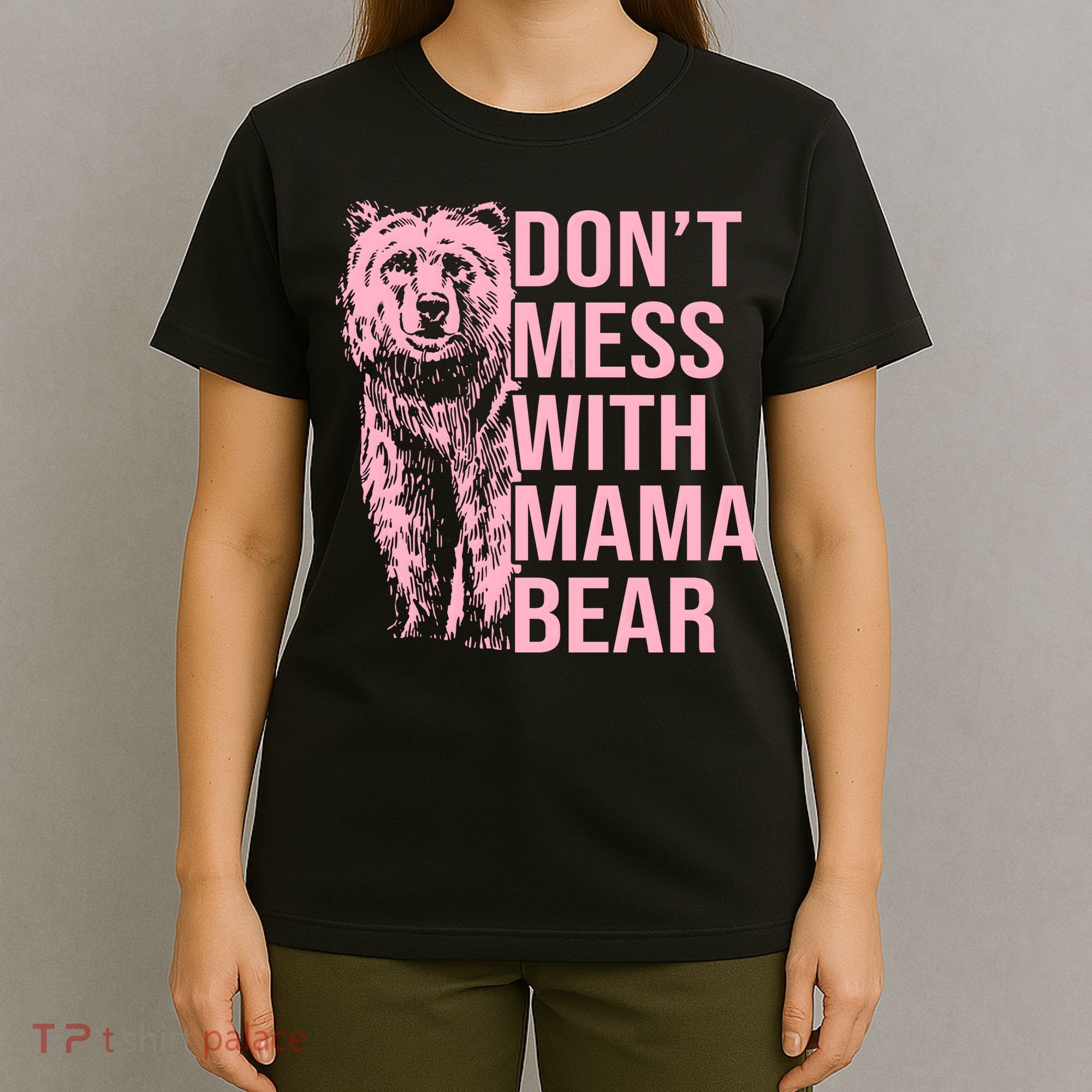 Don't Mess With Mama Bear Mother's Day Lover Momma Bear T-Shirt