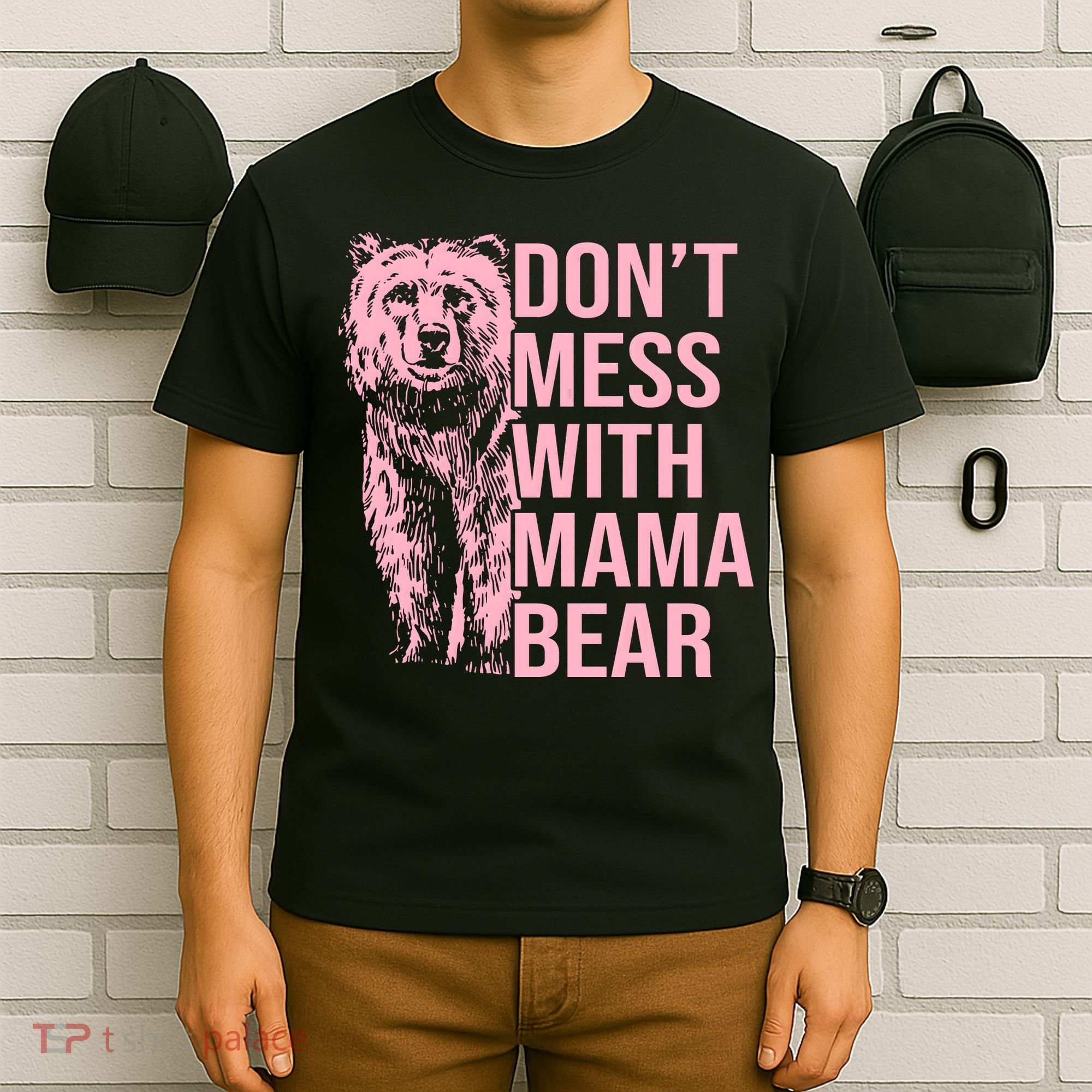 Don't Mess With Mama Bear Mother's Day Lover Momma Bear T-Shirt