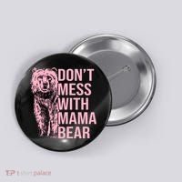 Don't Mess With Mama Bear Mother's Day Lover Momma Bear Button thumb 0