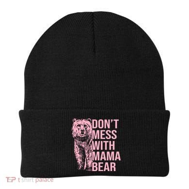Don't Mess With Mama Bear Mother's Day Lover Momma Bear Beanie