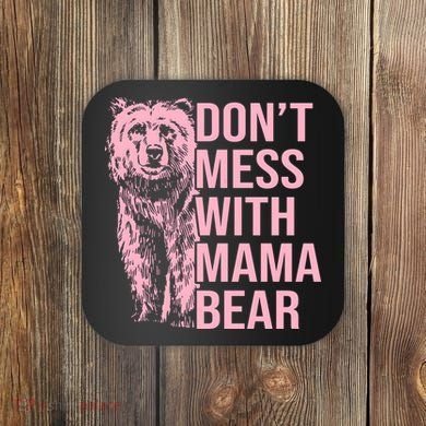 Don't Mess With Mama Bear Mother's Day Lover Momma Bear Coaster