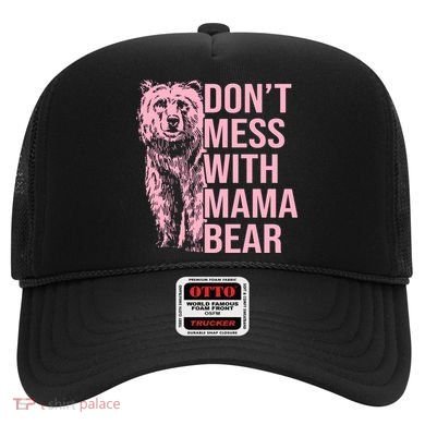 Don't Mess With Mama Bear Mother's Day Lover Momma Bear Hat