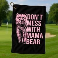 Don't Mess With Mama Bear Mother's Day Lover Momma Bear Golf Towel thumb 1