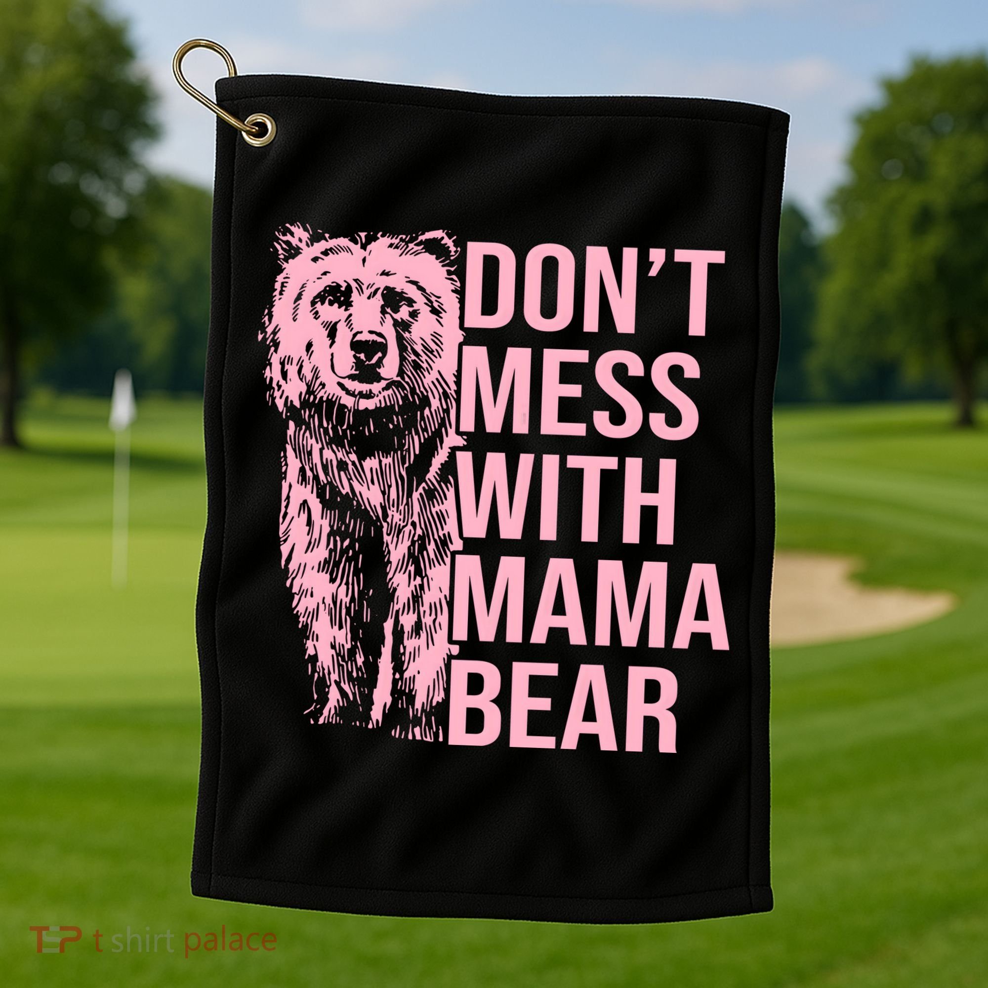 Don't Mess With Mama Bear Mother's Day Lover Momma Bear Golf Towel