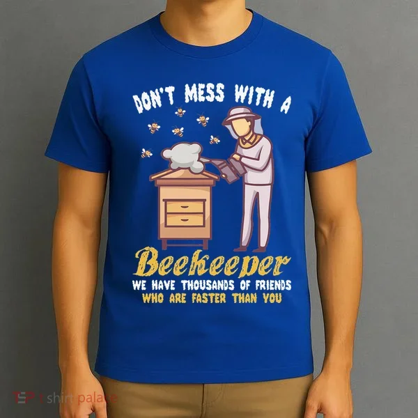 Don't Mess With A Beekeeper Funny Beekeeping Quote T-Shirt