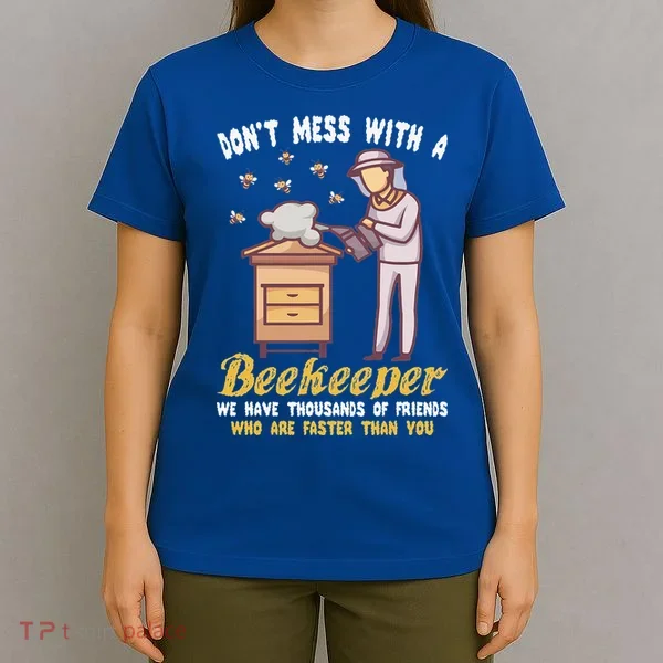 Don't Mess With A Beekeeper Funny Beekeeping Quote T-Shirt