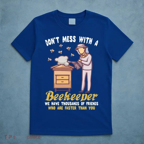 Don't Mess With A Beekeeper Funny Beekeeping Quote T-Shirt