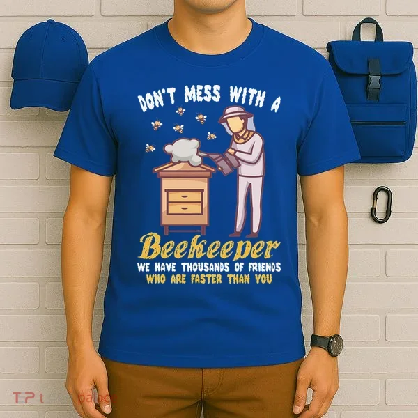 Don't Mess With A Beekeeper Funny Beekeeping Quote T-Shirt