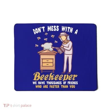 Don't Mess With A Beekeeper Funny Beekeeping Quote Mousepad