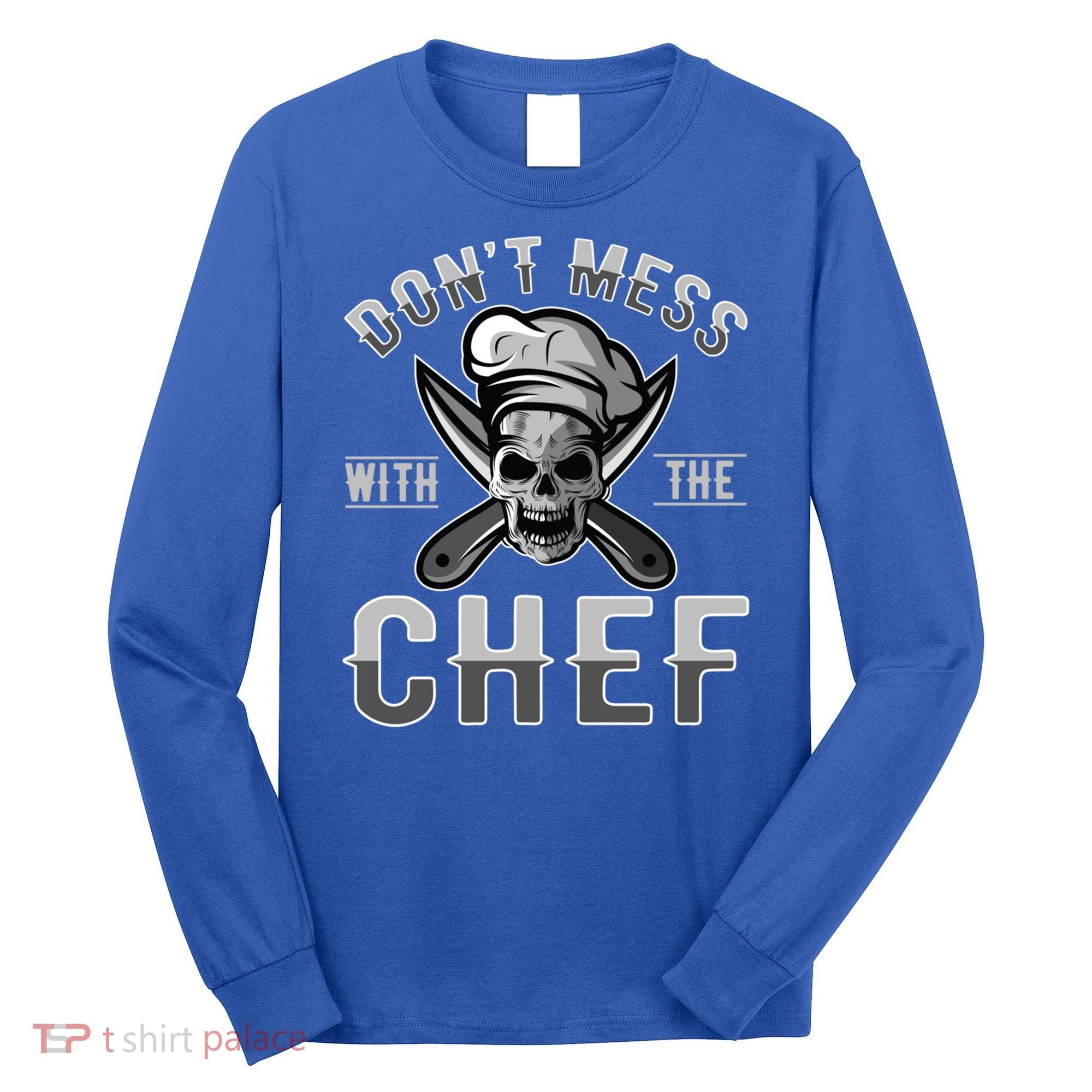 Dont Mess With The Chef Cook Kitchen Commercial Kitchen Funny Gift Long Sleeve Shirt