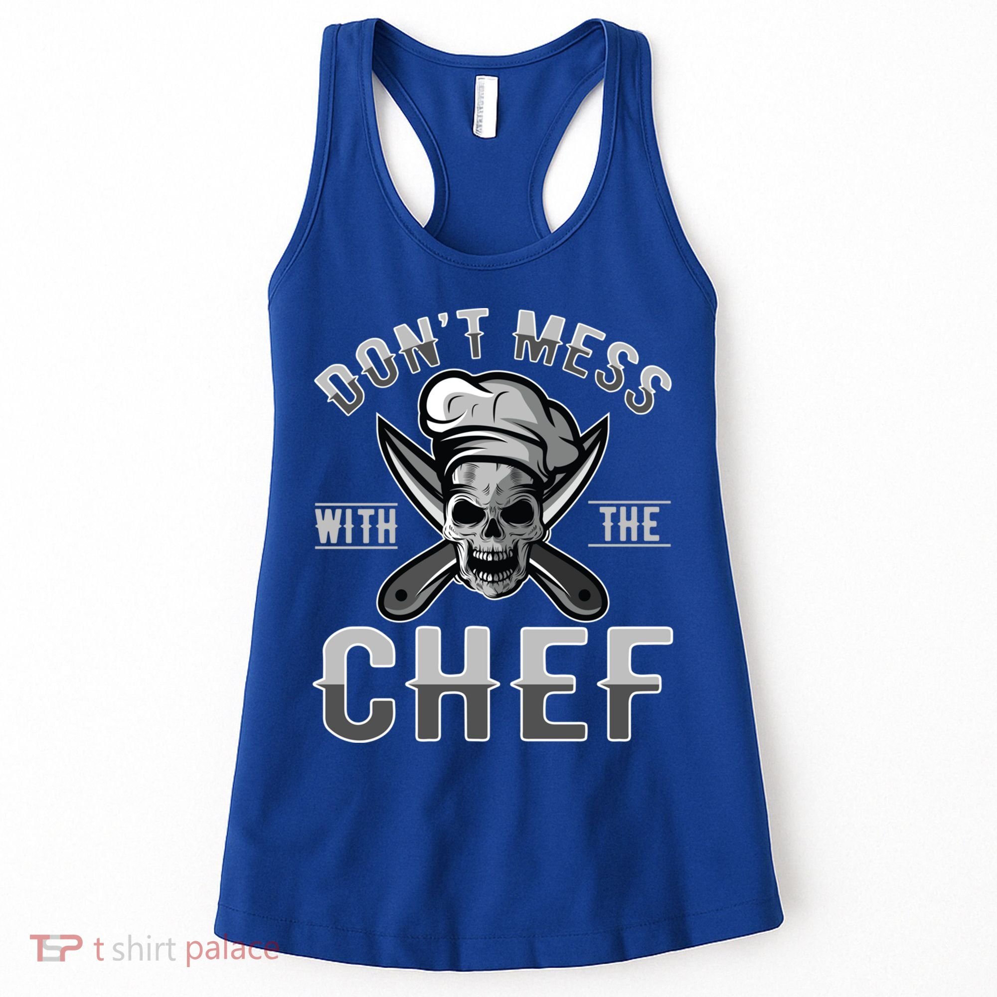 Dont Mess With The Chef Cook Kitchen Commercial Kitchen Funny Gift Women's Tank Top