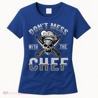 Dont Mess With The Chef Cook Kitchen Commercial Kitchen Funny Gift Women's T-Shirt thumb 0