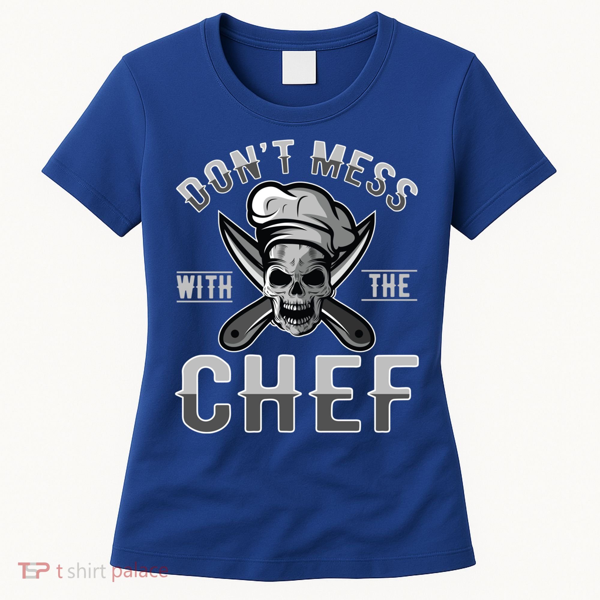 Dont Mess With The Chef Cook Kitchen Commercial Kitchen Funny Gift Women's T-Shirt