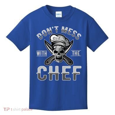 Dont Mess With The Chef Cook Kitchen Commercial Kitchen Funny Gift Kids T-Shirt