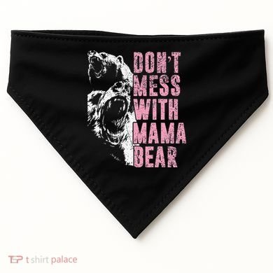 Don't Mess With Mama Bear Funny Mama Bear USA-Made Doggie Bandana