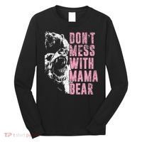 Don't Mess With Mama Bear Funny Mama Bear Long Sleeve Shirt thumb 0