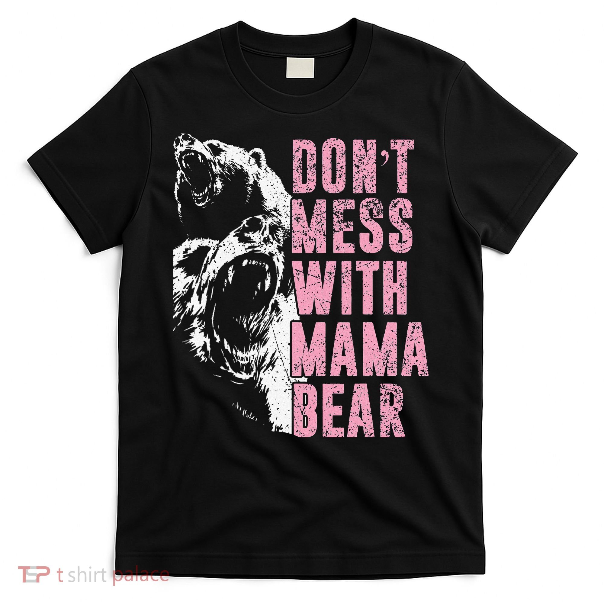 Don't Mess With Mama Bear Funny Mama Bear T-Shirt