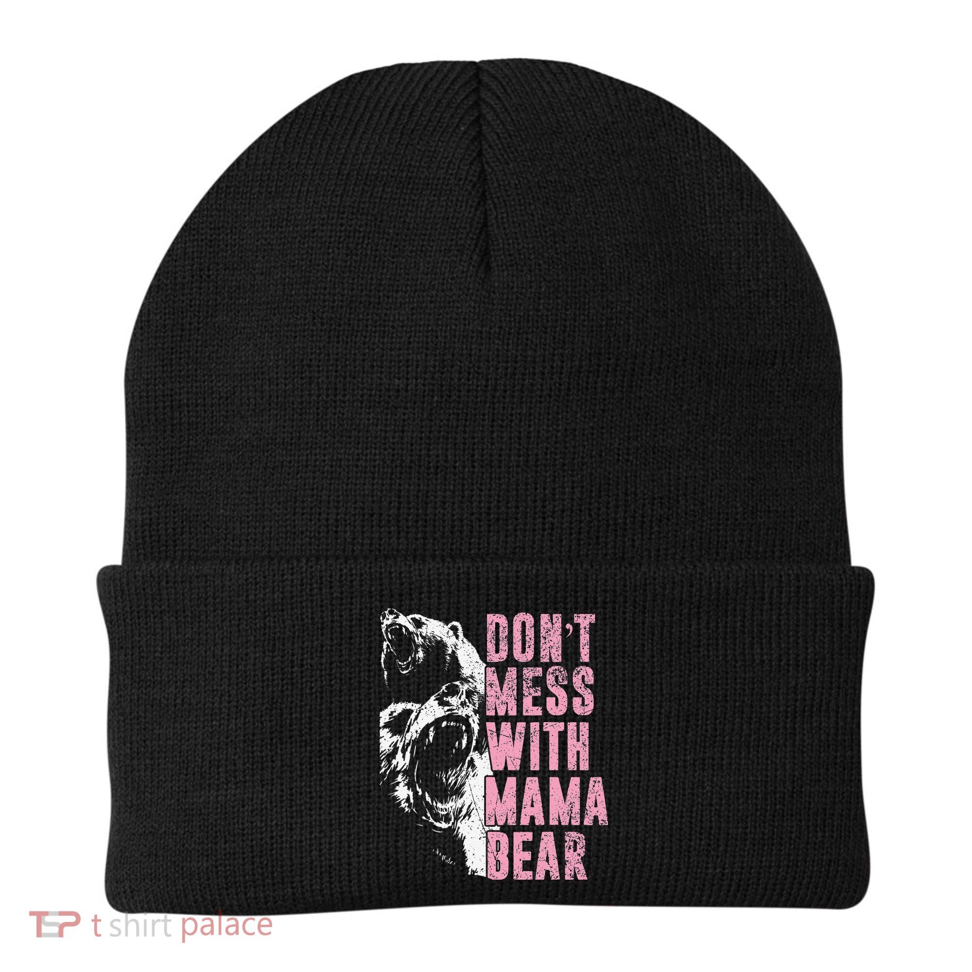 Don't Mess With Mama Bear Funny Mama Bear Beanie