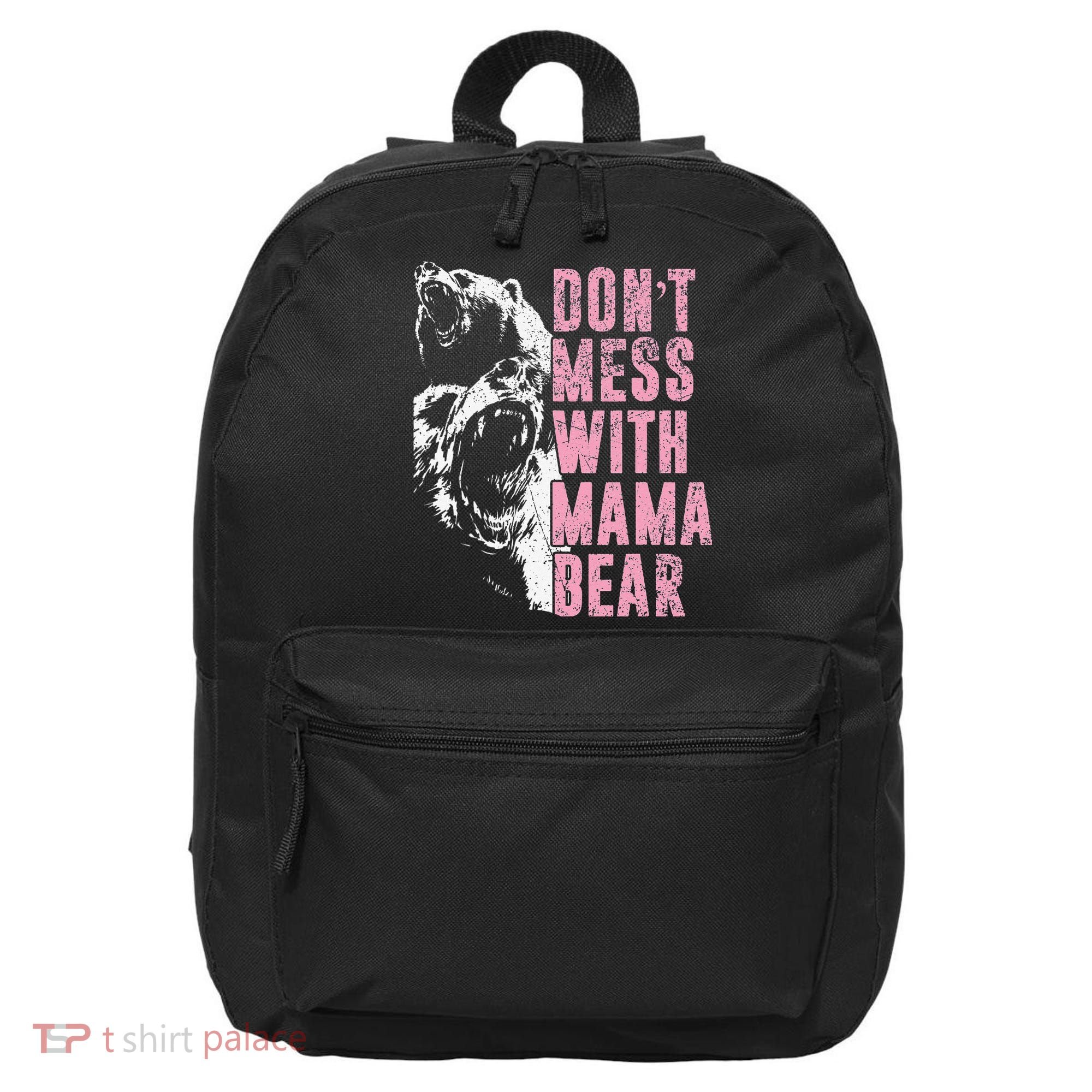 Don't Mess With Mama Bear Funny Mama Bear 16 in Basic Backpack