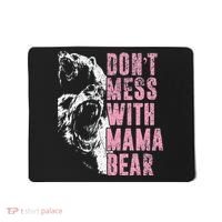 Don't Mess With Mama Bear Funny Mama Bear Mousepad thumb 0