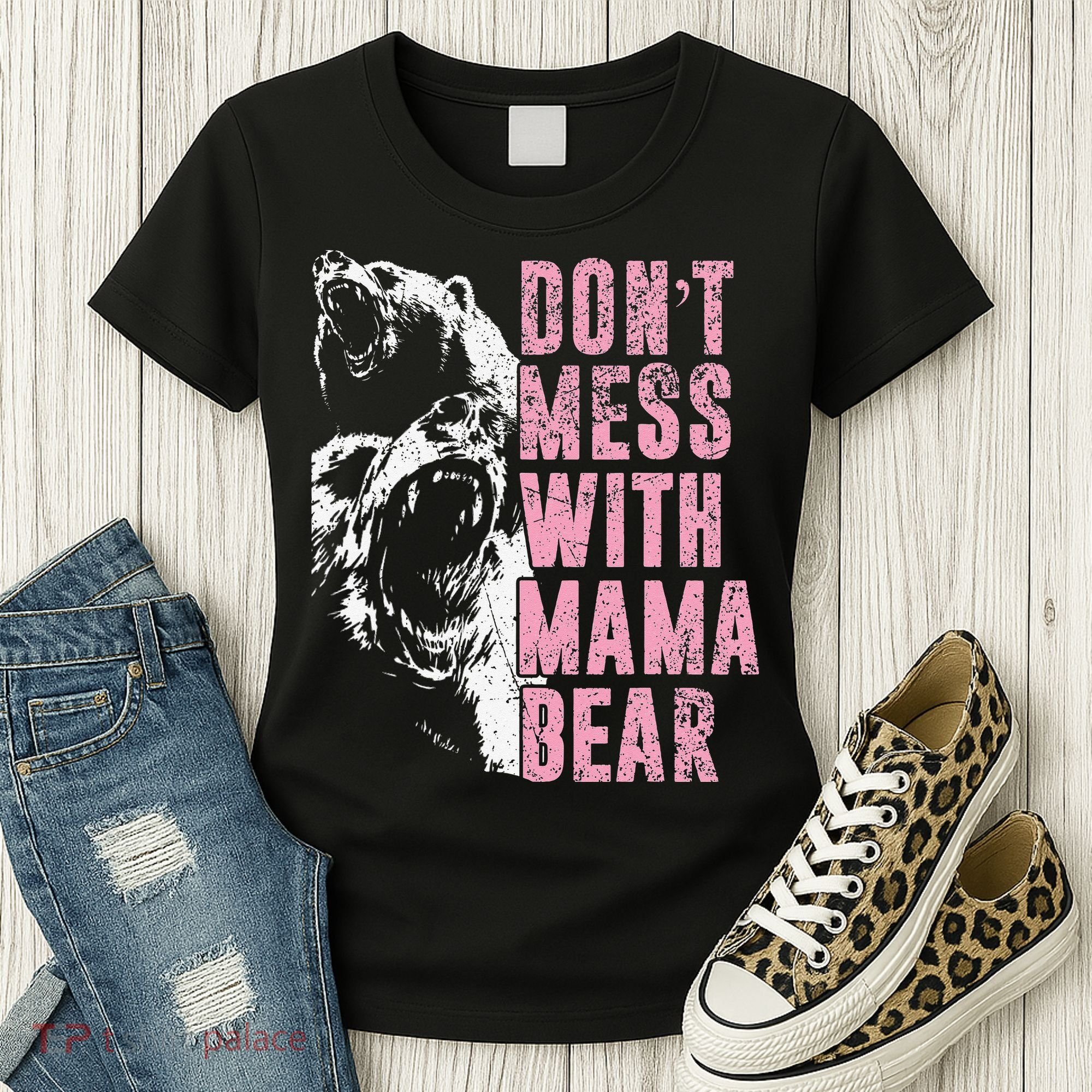 Don't Mess With Mama Bear Funny Mama Bear Women's T-Shirt
