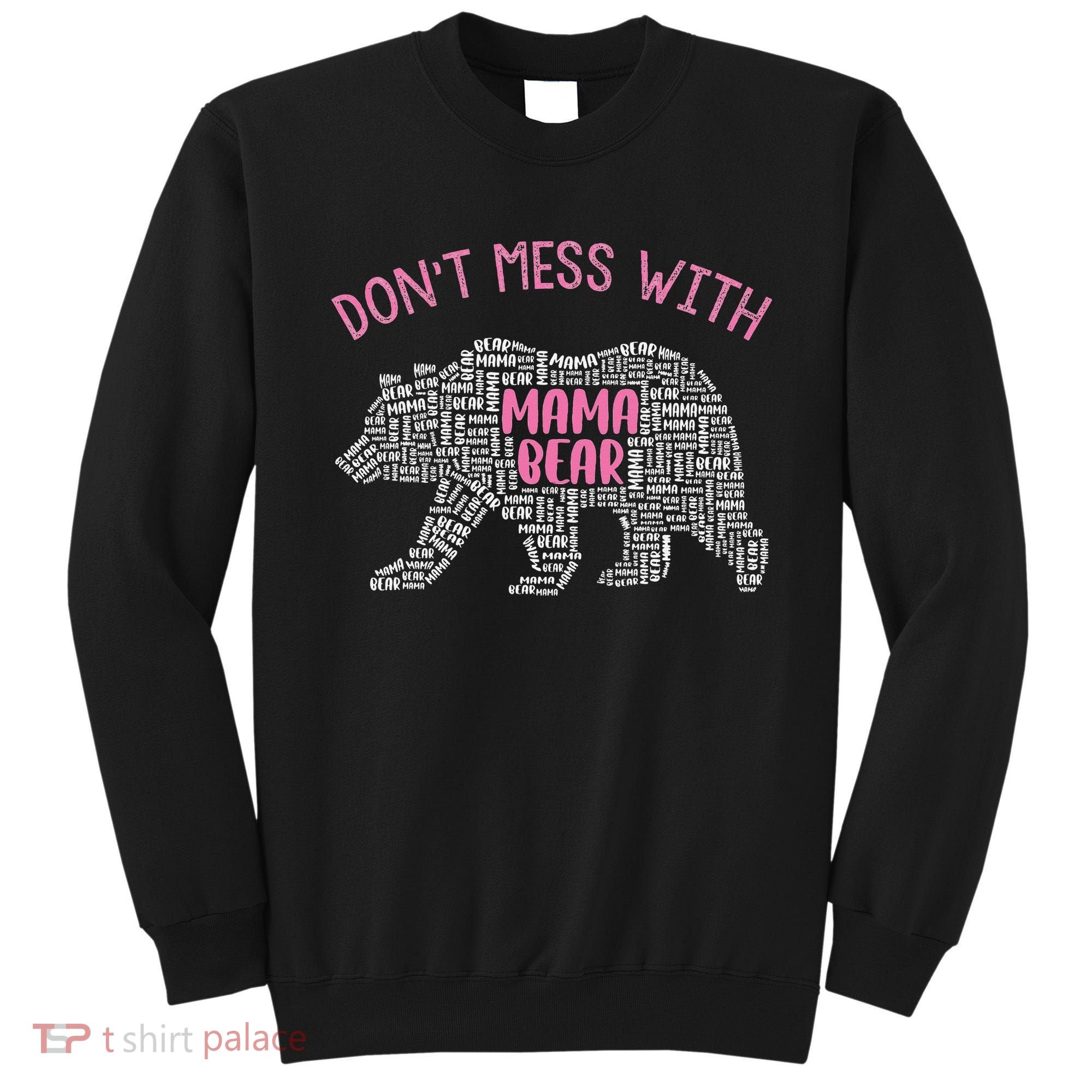 Don't Mess With Mama Bear Sweatshirt