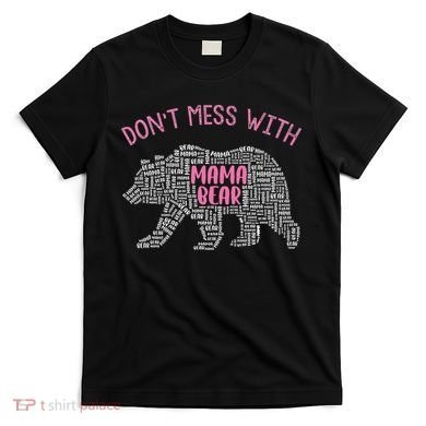 Don't Mess With Mama Bear T-Shirt
