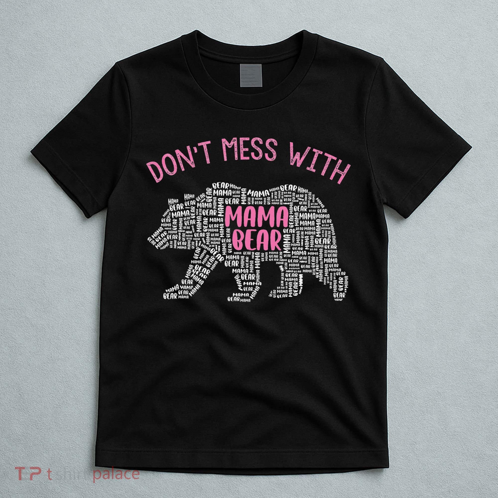 Don't Mess With Mama Bear T-Shirt