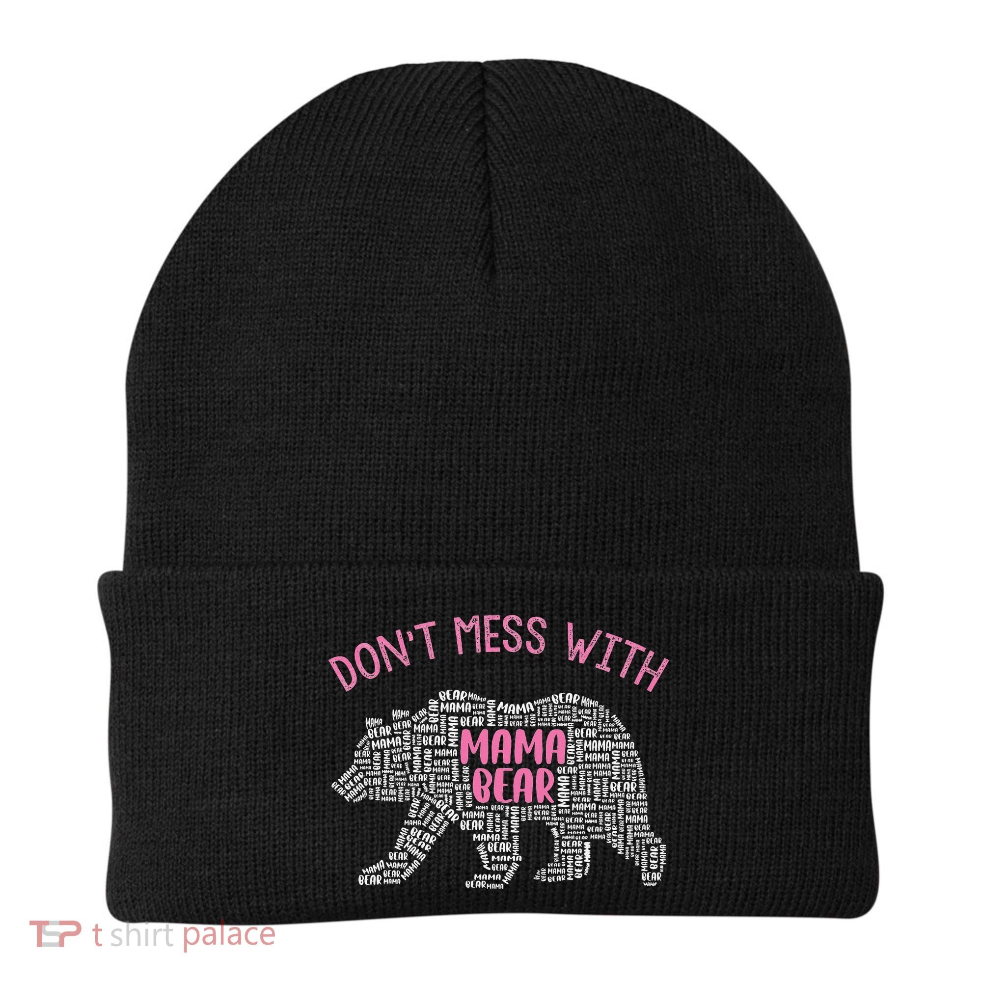 Don't Mess With Mama Bear Beanie