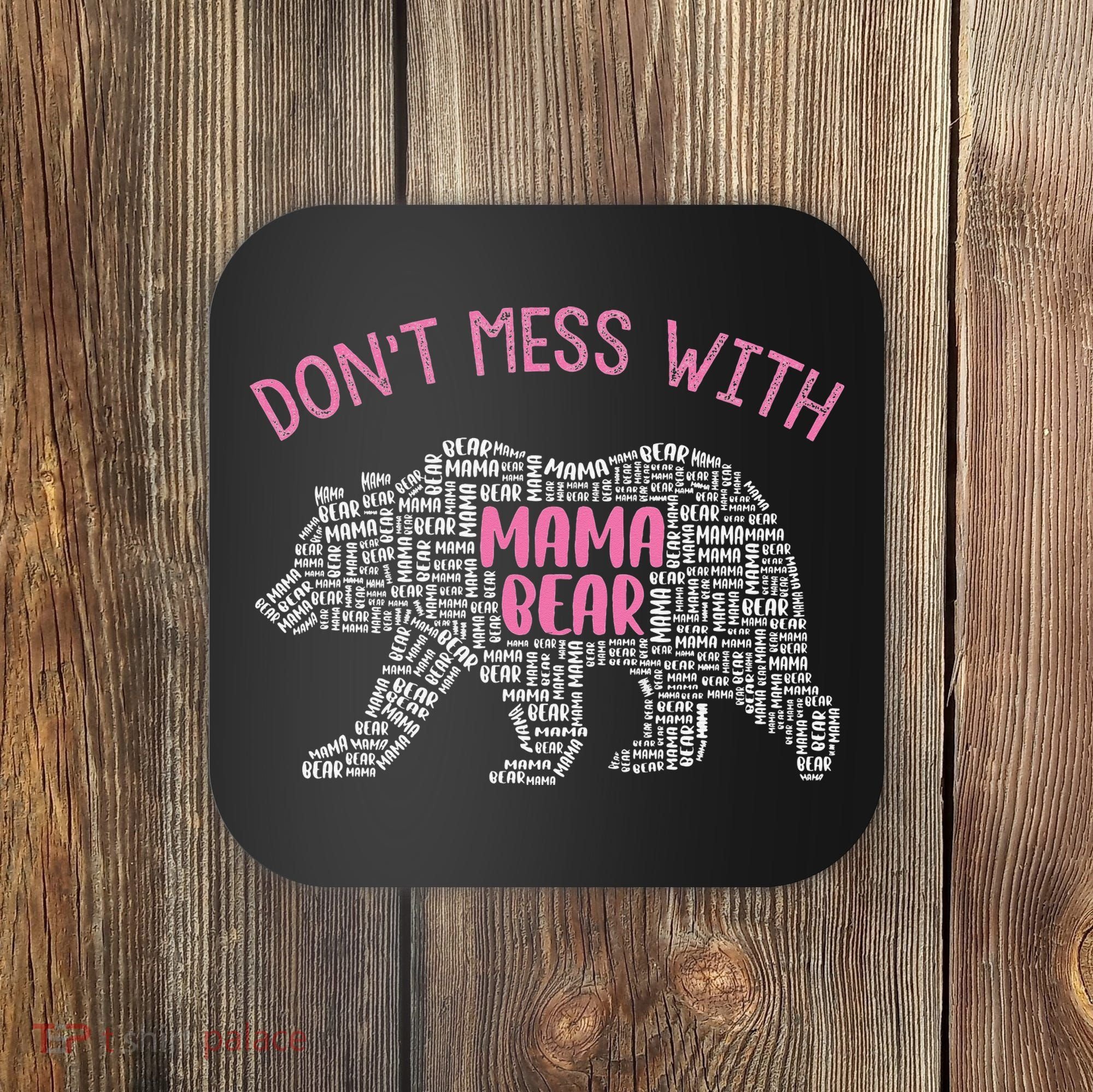 Don't Mess With Mama Bear Coaster