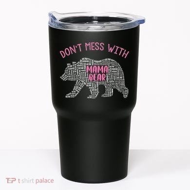 Don't Mess With Mama Bear Tumbler