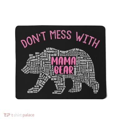 Don't Mess With Mama Bear Mousepad