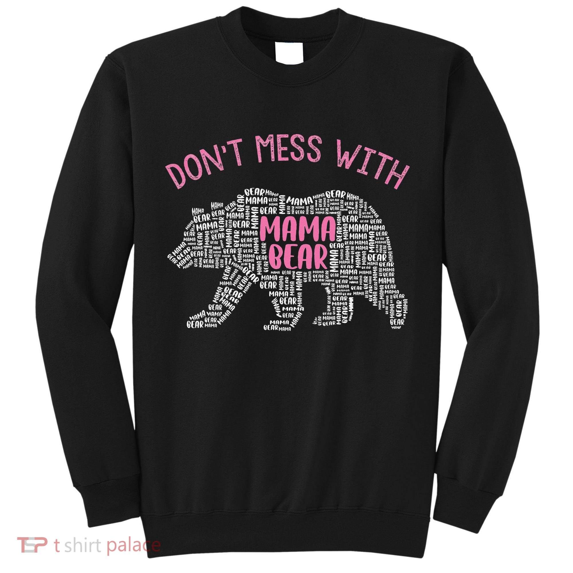 Don't Mess With Mama Bear Tall Sweatshirt