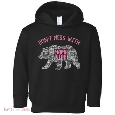 Don't Mess With Mama Bear Toddler Hoodie
