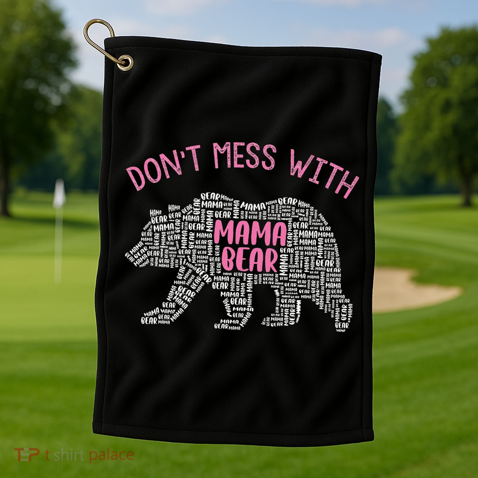 Don't Mess With Mama Bear Golf Towel