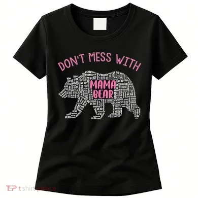 Don't Mess With Mama Bear Women's T-Shirt